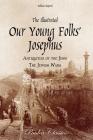 The Illustrated Our Young Folks' Josephus: The Antiquities of the Jews, The Jewish Wars Cover Image