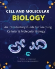 Cell and Molecular Biology: An Introductory Guide for Learning Cellular & Molecular Biology By Ojula Technology Innovations Cover Image