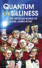 Quantum of Silliness: The Peculiar World of Bond, James Bond By Robbie Sims Cover Image