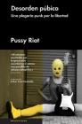 Desorden púbico: Una plegaria punk por la libertad By Pussy Riot Cover Image