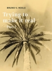 Trying to Make It Real Part 1 & 2: Bruno V. Roels By Bruno Roels Cover Image