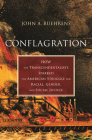 Conflagration: How the Transcendentalists Sparked the American Struggle for Racial, Gender, and Social Justice By John A. Buehrens Cover Image
