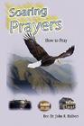 Soaring Prayers By John R. Halbert Cover Image