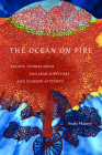 The Ocean on Fire: Pacific Stories from Nuclear Survivors and Climate Activists By Anaïs Maurer Cover Image