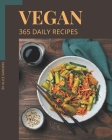 365 Daily Vegan Recipes: A Timeless Vegan Cookbook By Alice Sanders Cover Image
