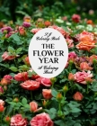 The Flower Year: A Coloring Book An Easy and Simple Coloring Book for Adults By S. J. Coloring Book Cover Image