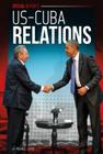 Us-Cuba Relations (Special Reports) By Michael Capek Cover Image