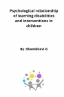 Psychological relationship of learning disabilities and interventions in children Cover Image