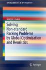 Solving Non-Standard Packing Problems by Global Optimization and Heuristics (Springerbriefs in Optimization) By Giorgio Fasano Cover Image