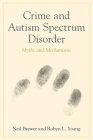 Crime and Autism Spectrum Disorder: Myths and Mechanisms Cover Image