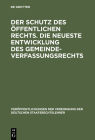 Der Schutz des öffentlichen Rechts. Die neueste Entwicklung des Gemeindeverfassungsrechts By Walter Jellinek (Contribution by), Gerhard Lassar (Contribution by), Fritz Stier-Somlo (Contribution by) Cover Image