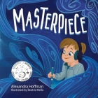 Masterpiece: an inclusive kids book celebrating a child on the autism spectrum By Alexandra Hoffman Cover Image