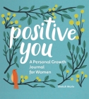Positive You: A Personal Growth Journal for Women Cover Image