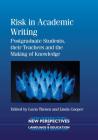 Risk Academic Writing: Postgraduate Stpb: Postgraduate Students, Their Teachers and the Making of Knowledge (New Perspectives on Language and Education #34) By Lucia Thesen (Editor), Linda Cooper (Editor) Cover Image