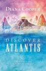 Discover Atlantis: A Guide to Reclaiming the Wisdom of the Ancients By Diana Cooper Cover Image