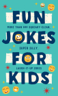 Fun Jokes for Kids: More Than 500 Squeaky-Clean, Super Silly, Laugh-It-Up Jokes By Compiled by Barbour Staff Cover Image