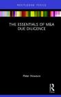 The Essentials of M&A Due Diligence (Routledge Focus on Economics and Finance) By Peter Howson Cover Image