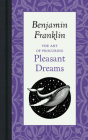 The Art of Procuring Pleasant Dreams By Benjamin Franklin Cover Image