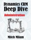 Dynamics CRM Deep Dive: Administration Cover Image
