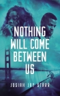 Nothing Will Come Between Us Cover Image