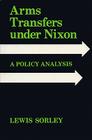 Arms Transfers Under Nixon: A Policy Analysis Cover Image