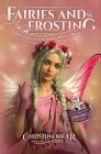 Fairies and Frosting Enhanced By Christina Bauer Cover Image