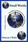 Small Worlds: The Dynamics of Networks Between Order and Randomness (Princeton Studies in Complexity #36) Cover Image