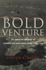 Bold Venture: The American Bombing of Japanese-Occupied Hong Kong, 1942–1945 Cover Image