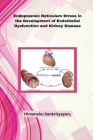 Endoplasmic Reticulum Stress in the Development of Endothelial Dysfunction and Kidney Disease By Himanshu Sankrityayan Cover Image