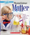 Matter (A True Book: Physical Science) (A True Book (Relaunch)) By Ann O. Squire Cover Image