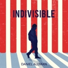 Indivisible Lib/E By Daniel Aleman, Adan Rocha (Read by) Cover Image