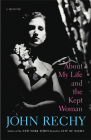 About My Life and the Kept Woman By John Rechy Cover Image