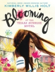 Blooming at the Texas Sunrise Motel By Kimberly Willis Holt Cover Image