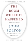 The Room Where It Happened: A White House Memoir By John Bolton Cover Image