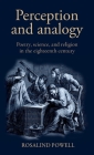 Perception and Analogy: Poetry, Science, and Religion in the Eighteenth Century Cover Image