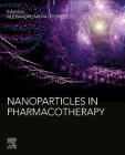 Nanoparticles in Pharmacotherapy (Micro and Nano Technologies) Cover Image