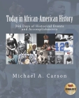Today in African-American History: 366 Days of Historical Events and Accomplishments By Michael A. Carson Cover Image