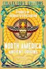 North America Ancient Origins: Stories Of People & Civilization (Flame Tree Collector's Editions) Cover Image