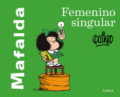 Mafalda: Femenino Singular / Mafalda: Feminine singular By Quino Cover Image