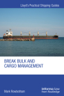 Break Bulk and Cargo Management (Lloyd's Practical Shipping Guides) By Mark Rowbotham Cover Image
