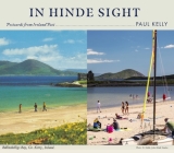 In Hinde Sight: Postcards from Ireland Past By Paul Kelly Cover Image