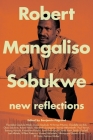 Robert Mangaliso Sobukwe: New Reflections Cover Image
