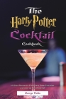 The Harry Potter Cocktail Cookbook: 100 Drink Recipes for Every Harry Potter Enthusiast, and Liven Up Your Great Hall Cover Image