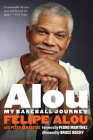 Alou: My Baseball Journey By Felipe Alou, Peter Kerasotis, Pedro Martínez (Foreword by), Bruce Bochy (Afterword by) Cover Image