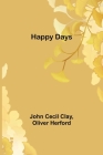 Happy Days By John Cecil Clay, Oliver Herford Cover Image