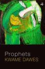 Prophets By Kwame Dawes Cover Image