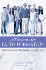 Networks for Faith Formation: Relational Bonds and the Spiritual Growth of Youth By Steve Emery-Wright, Ed MacKenzie Cover Image