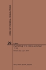 Code of Federal Regulations Title 29, Labor, Parts 1910 (1910. 1000 to End), 2019 By Nara Cover Image