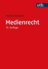 Medienrecht: Lehrbuch Des Gesamten Medienrechts Unter Besonderer Berucksichtigung Von Presse, Rundfunk Und Multimedia By Frank Fechner Cover Image