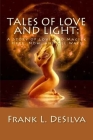 Tales Of Love and Light: A Story of Love and Magick, Here, Now, And All Ways By Frank L. Desilva Cover Image